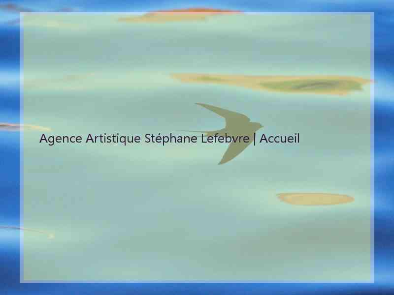 Agence Artistique Stéphane Lefebvre | Accueil