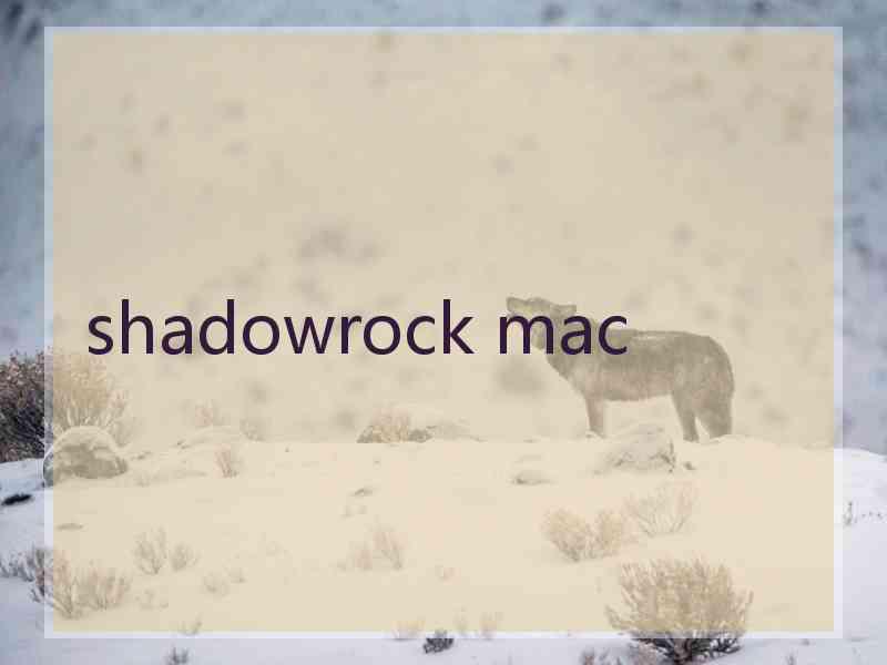 shadowrock mac