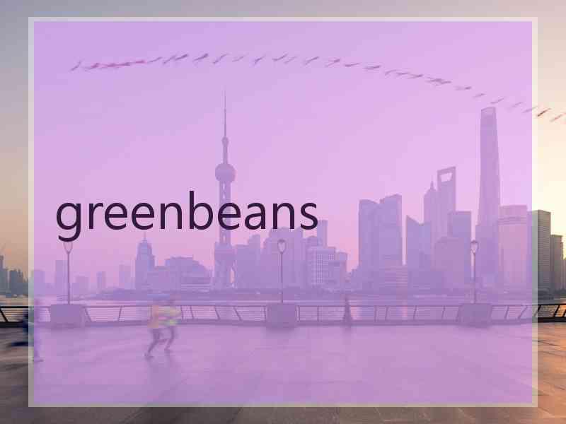 greenbeans