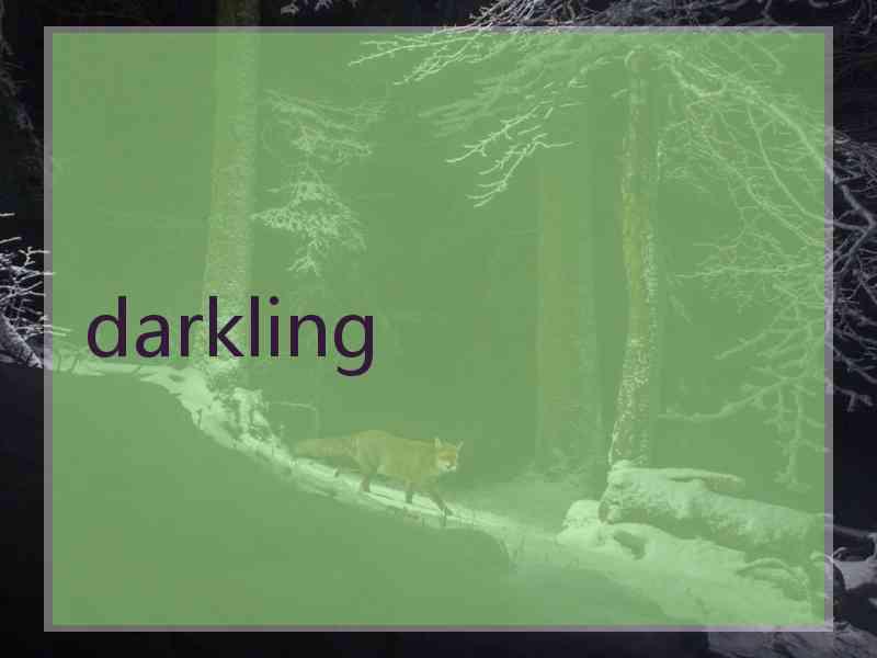 darkling