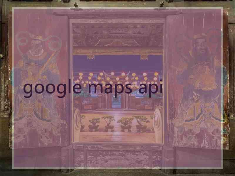 google maps api